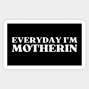 Everyday I'm Motherin Sticker